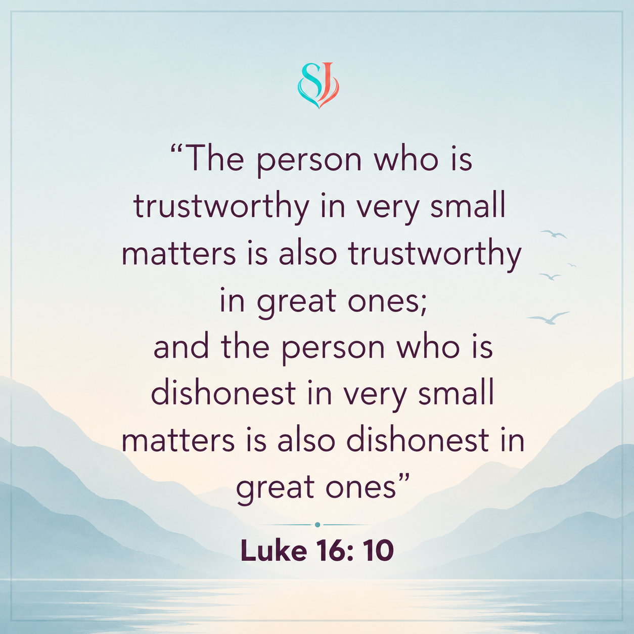 Luke 16:10 scripture magnet — whoever is trustworthy in small matters is trustworthy in great ones, in plum type over a watercolour lake and blue mountains